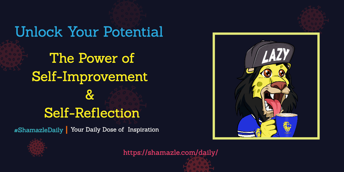 shamazledaily The power of self-improvement and self-reflection